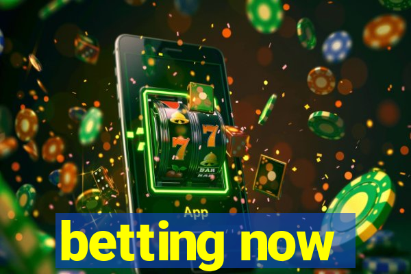 betting now
