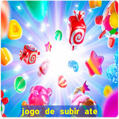 jogo de subir ate o ceu