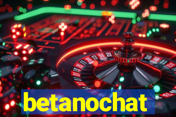 betanochat