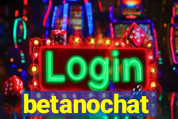 betanochat