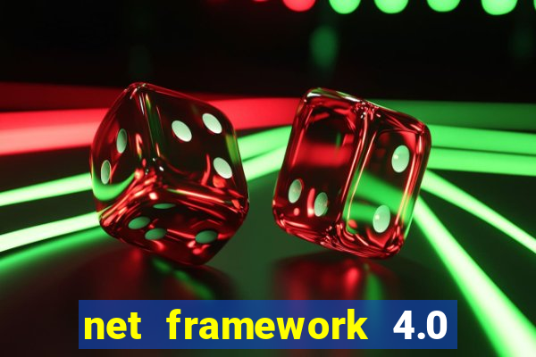 net framework 4.0 v 30319 windows 7 64 bit