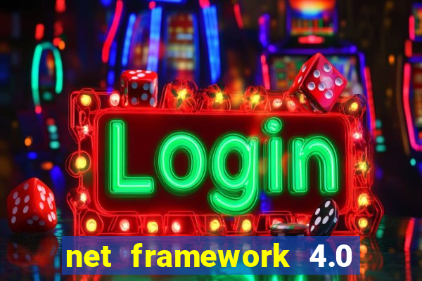 net framework 4.0 v 30319 windows 7 64 bit
