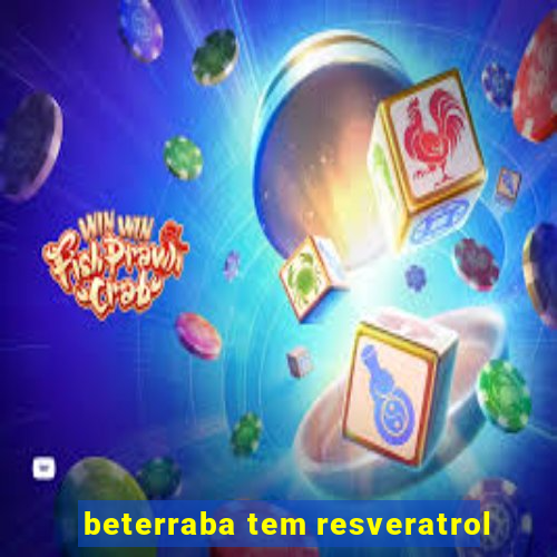 beterraba tem resveratrol