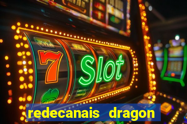 redecanais dragon ball z