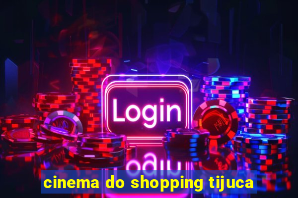 cinema do shopping tijuca