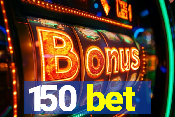 150 bet