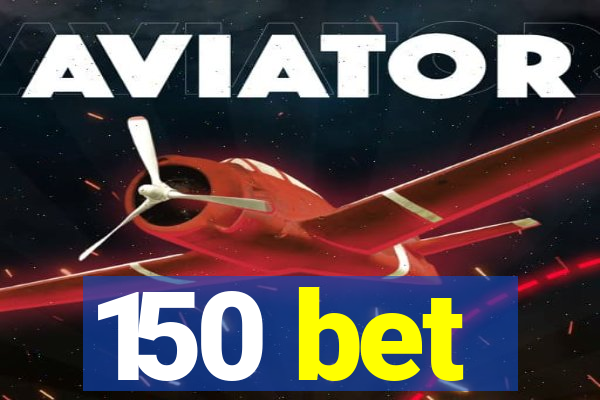 150 bet