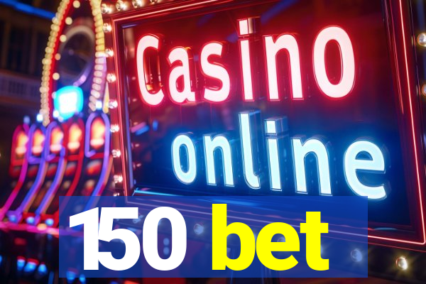 150 bet