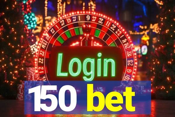150 bet