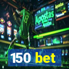 150 bet