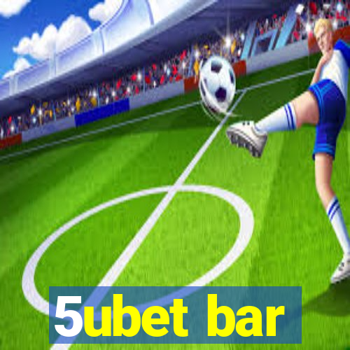 5ubet bar
