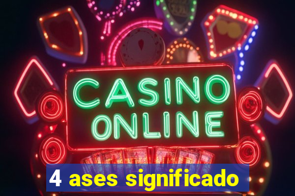 4 ases significado