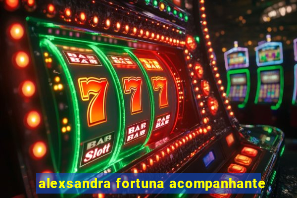 alexsandra fortuna acompanhante
