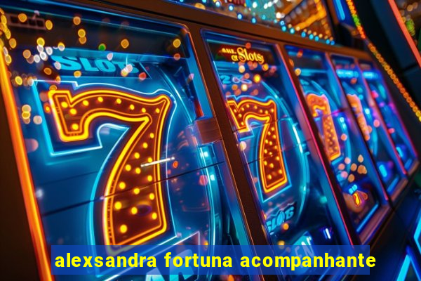 alexsandra fortuna acompanhante