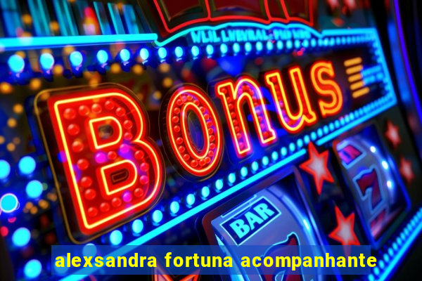 alexsandra fortuna acompanhante