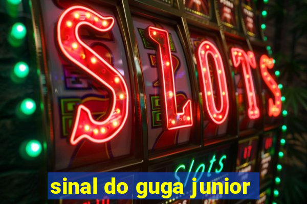 sinal do guga junior