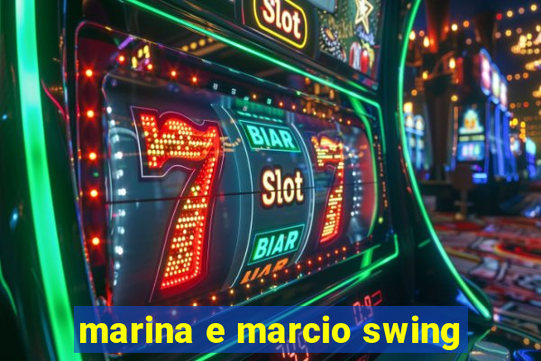 marina e marcio swing