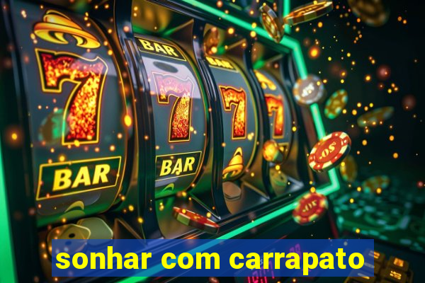 sonhar com carrapato