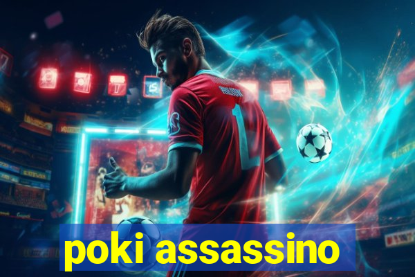 poki assassino