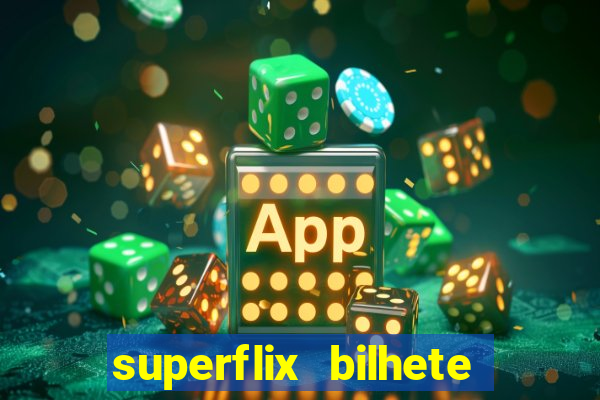 superflix bilhete de loteria