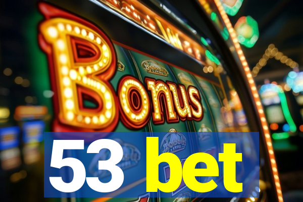53 bet