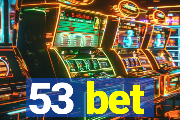 53 bet