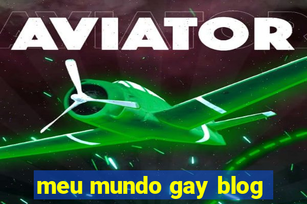 meu mundo gay blog