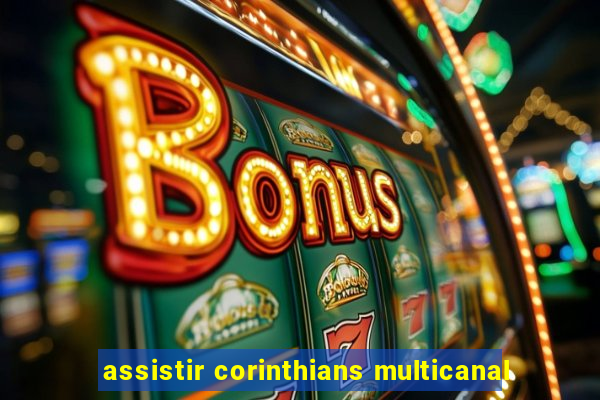 assistir corinthians multicanal