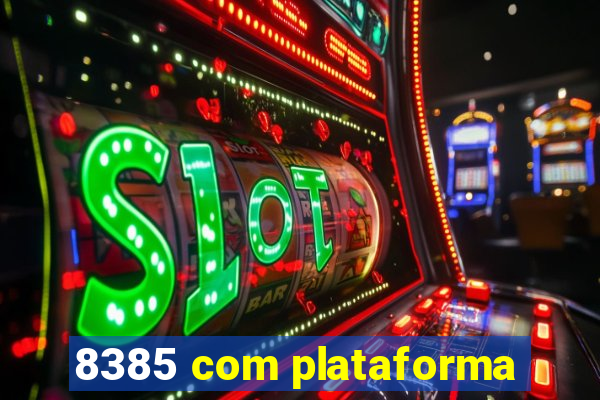 8385 com plataforma