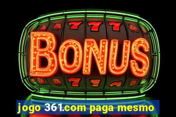 jogo 361.com paga mesmo