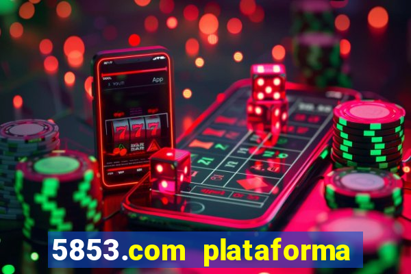 5853.com plataforma de jogos