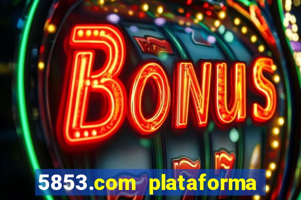 5853.com plataforma de jogos