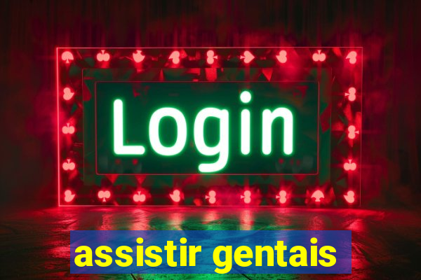 assistir gentais