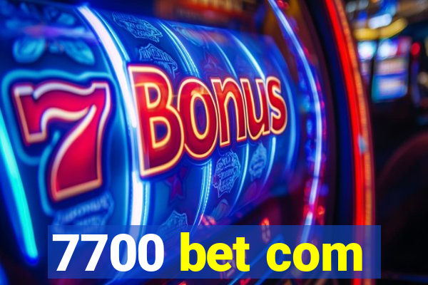 7700 bet com