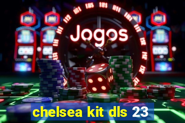 chelsea kit dls 23