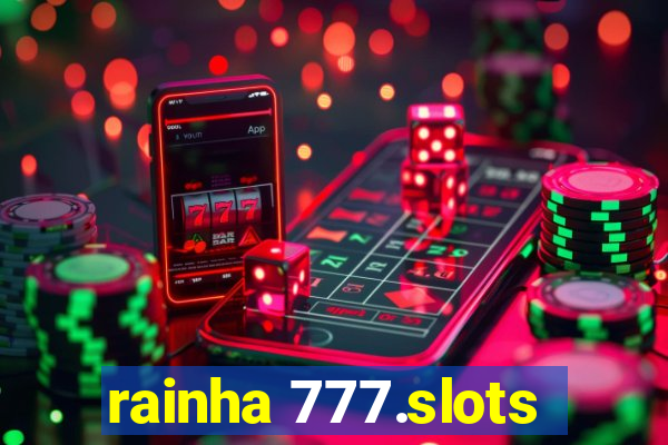 rainha 777.slots