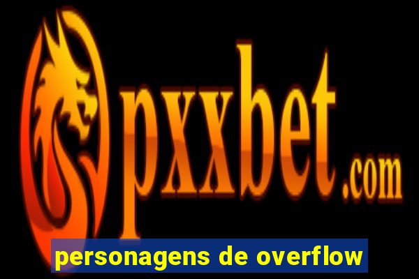personagens de overflow