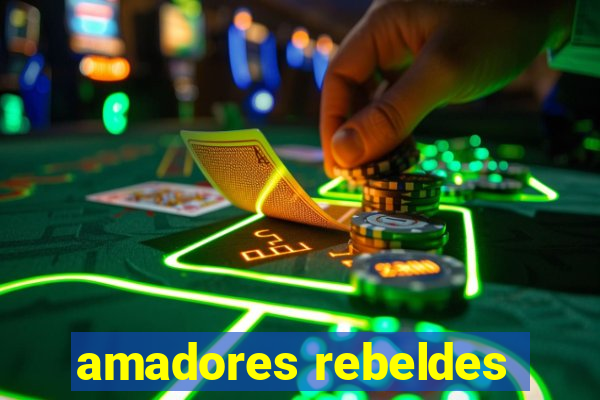 amadores rebeldes