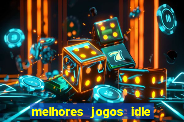 melhores jogos idle para android