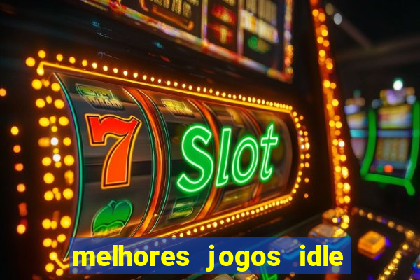 melhores jogos idle para android