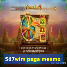 567wim paga mesmo