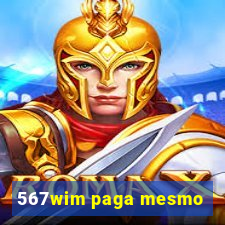 567wim paga mesmo