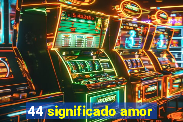 44 significado amor