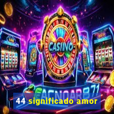44 significado amor
