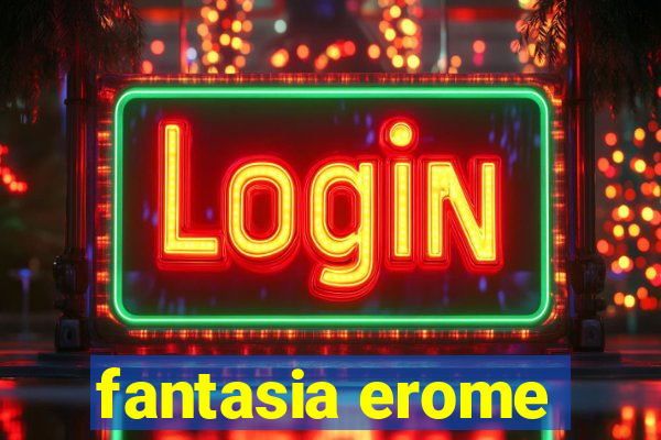 fantasia erome