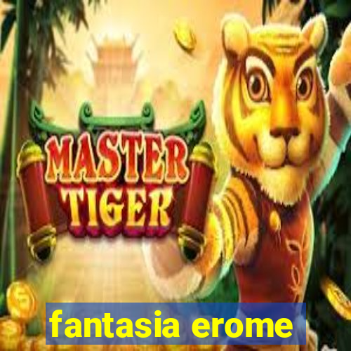 fantasia erome