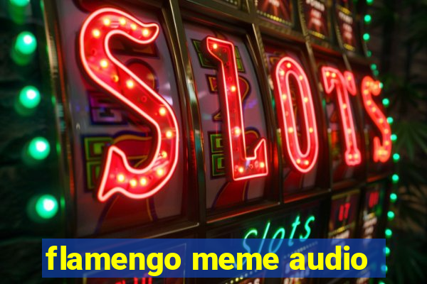 flamengo meme audio