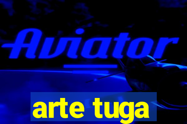 arte tuga