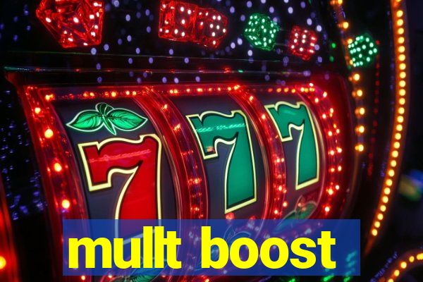mullt boost