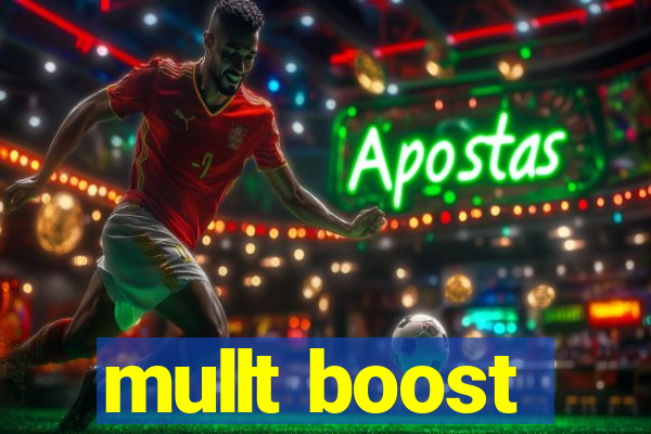 mullt boost